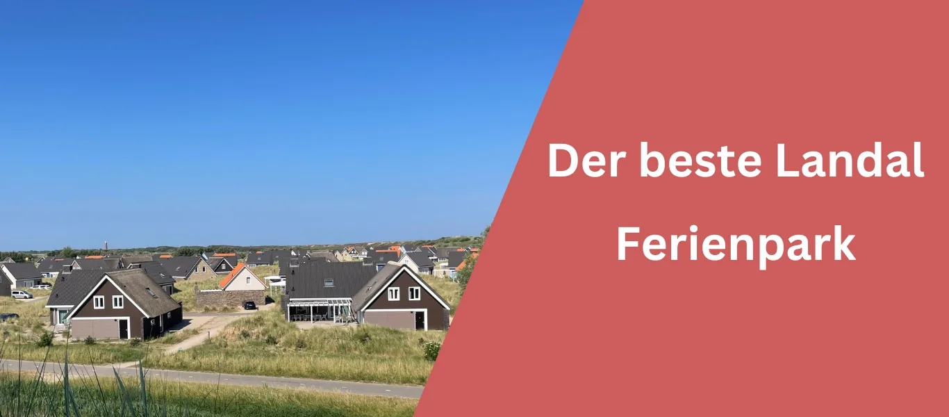 Die besten Landal Green Parks in Deutschland und Holland