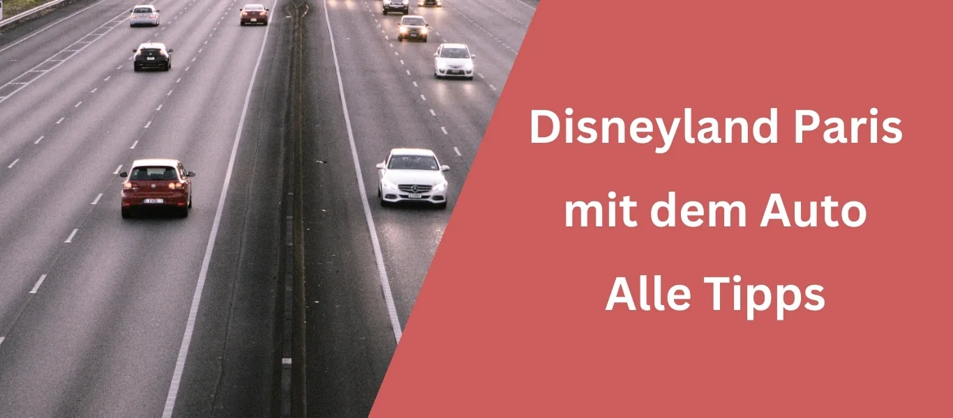 Anreise ins Disneyland Paris mit dem Auto