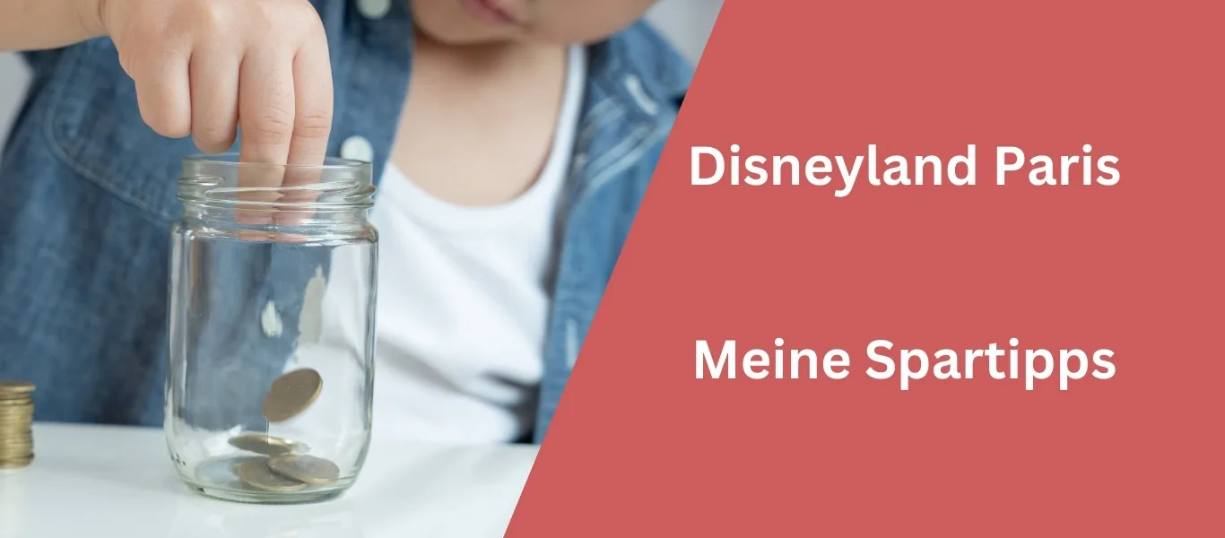 Disneyland Paris – Die besten 12 Spartipps