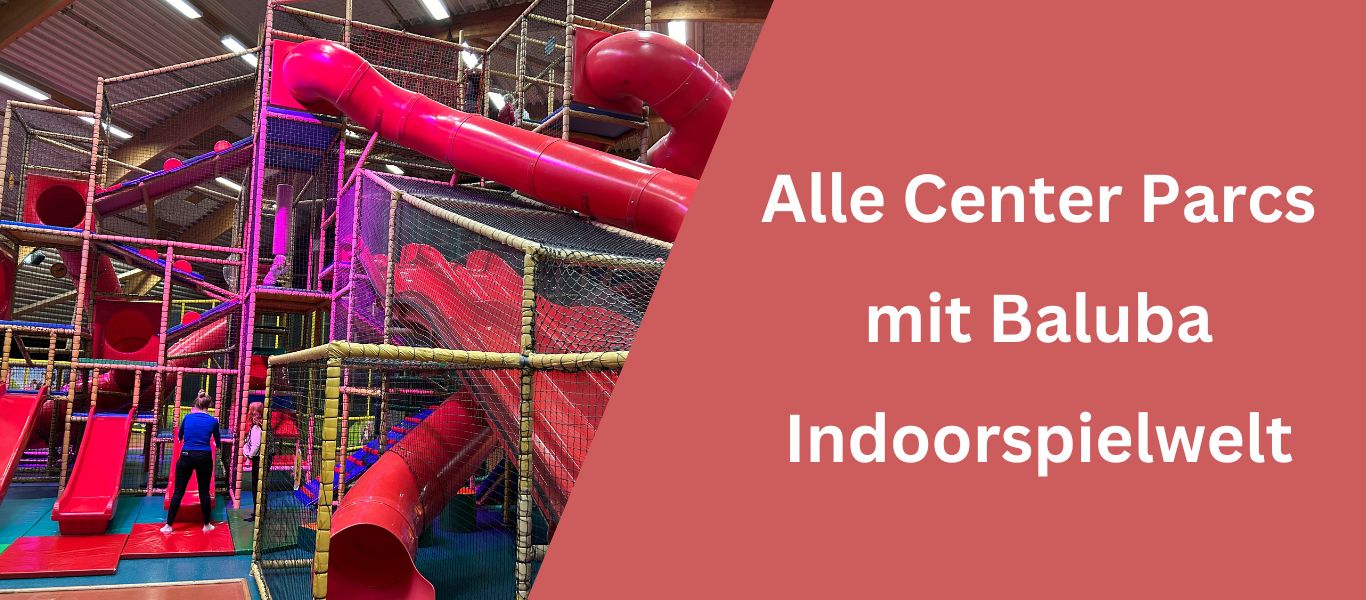 Alle Center Parcs mit Baluba Indoorspielwelt