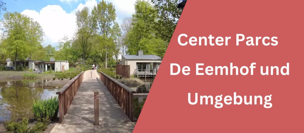 Center Parcs De Eemhof und Umgebung