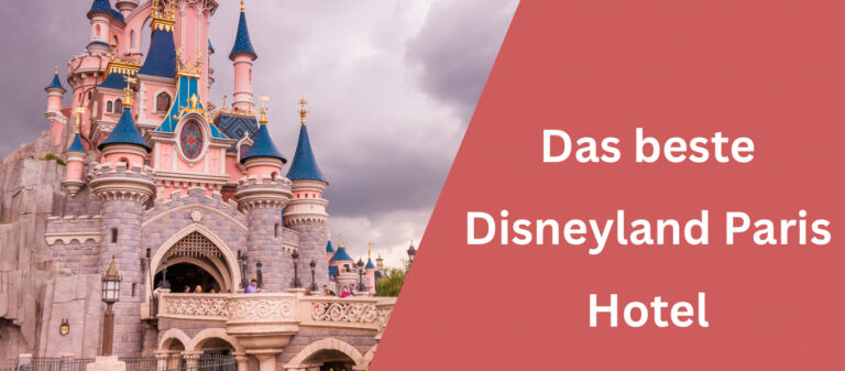 Das beste Disneyland Paris Hotel