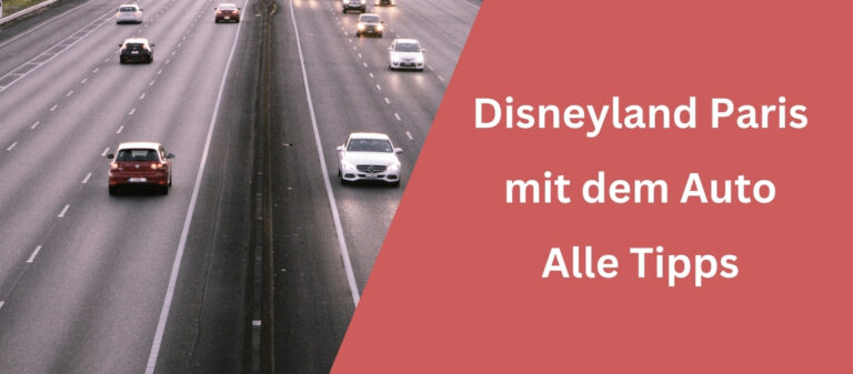 Disneyland Paris Auto - Alle Tipps