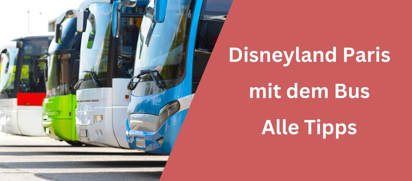 Disneyland Paris Busreise - Alle Tipps
