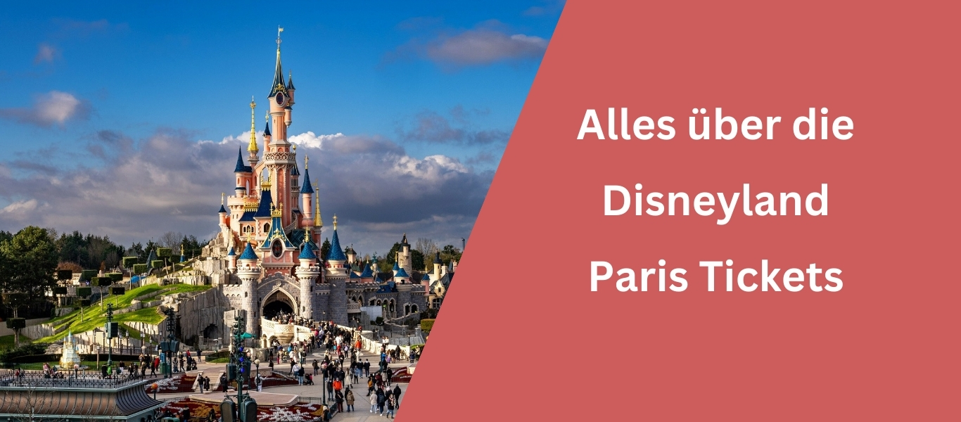 Disneyland Paris Tickets Alle Preise & Angebote im Überblick 2024