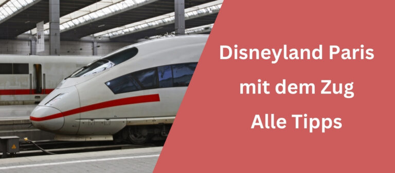 Disneyland Paris mit dem Zug Alle Tipps